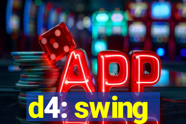 d4: swing
